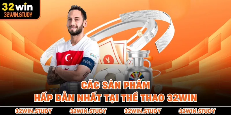 Các sản phẩm hấp dẫn nhất tại thể thao 32WIN