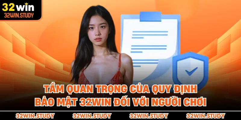 Tầm quan trọng của quy định bảo mật 32WIN đối với người chơi